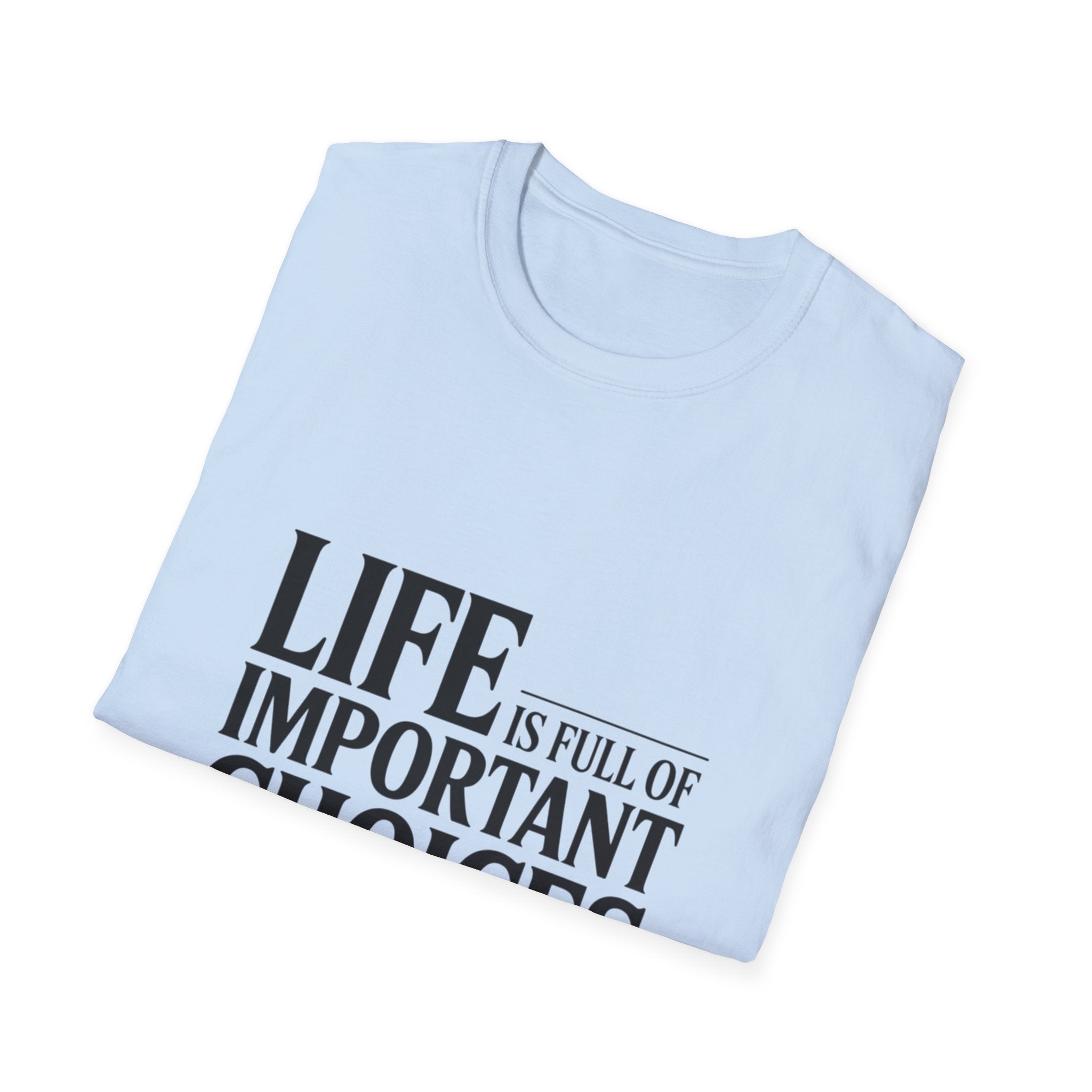 Coffee T-Shirt — "Life Is Full of Important Choices But First... Coffee"