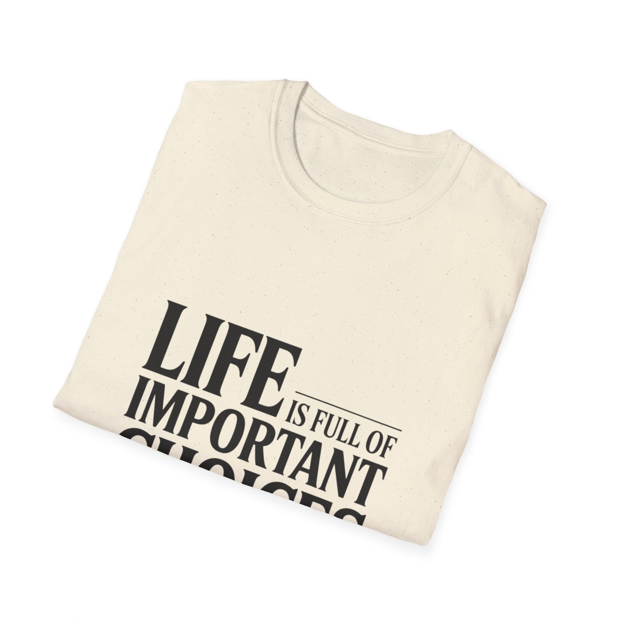 Coffee T-Shirt — "Life Is Full of Important Choices But First... Coffee"
