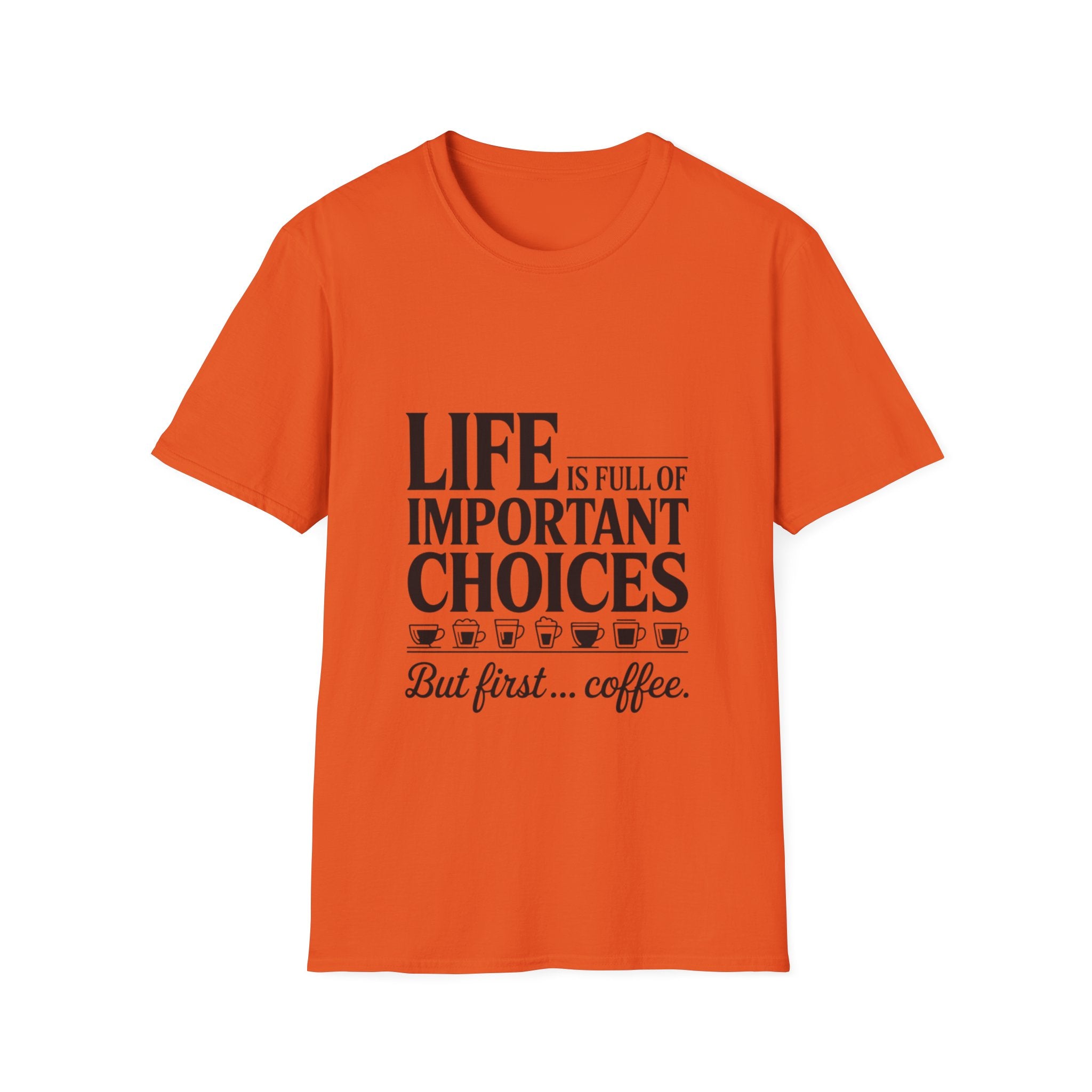 Coffee T-Shirt — "Life Is Full of Important Choices But First... Coffee"
