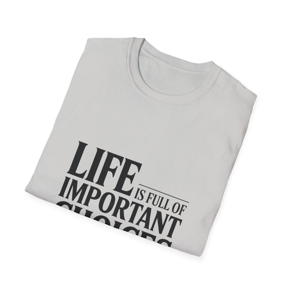 Coffee T-Shirt — "Life Is Full of Important Choices But First... Coffee"