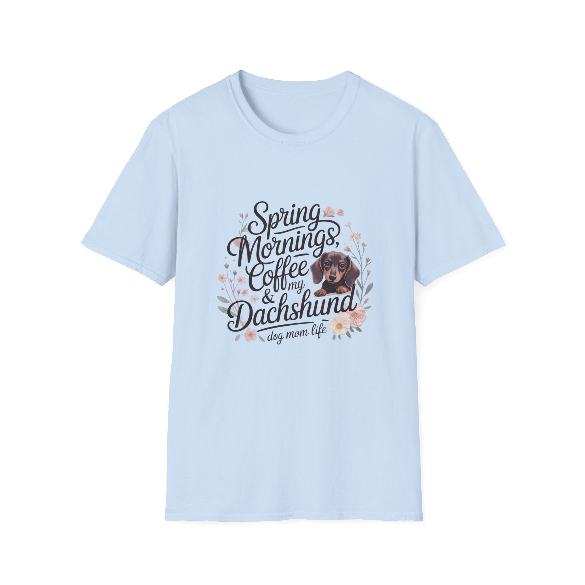 Spring Mornings, Coffee & My Dachshund T-Shirt