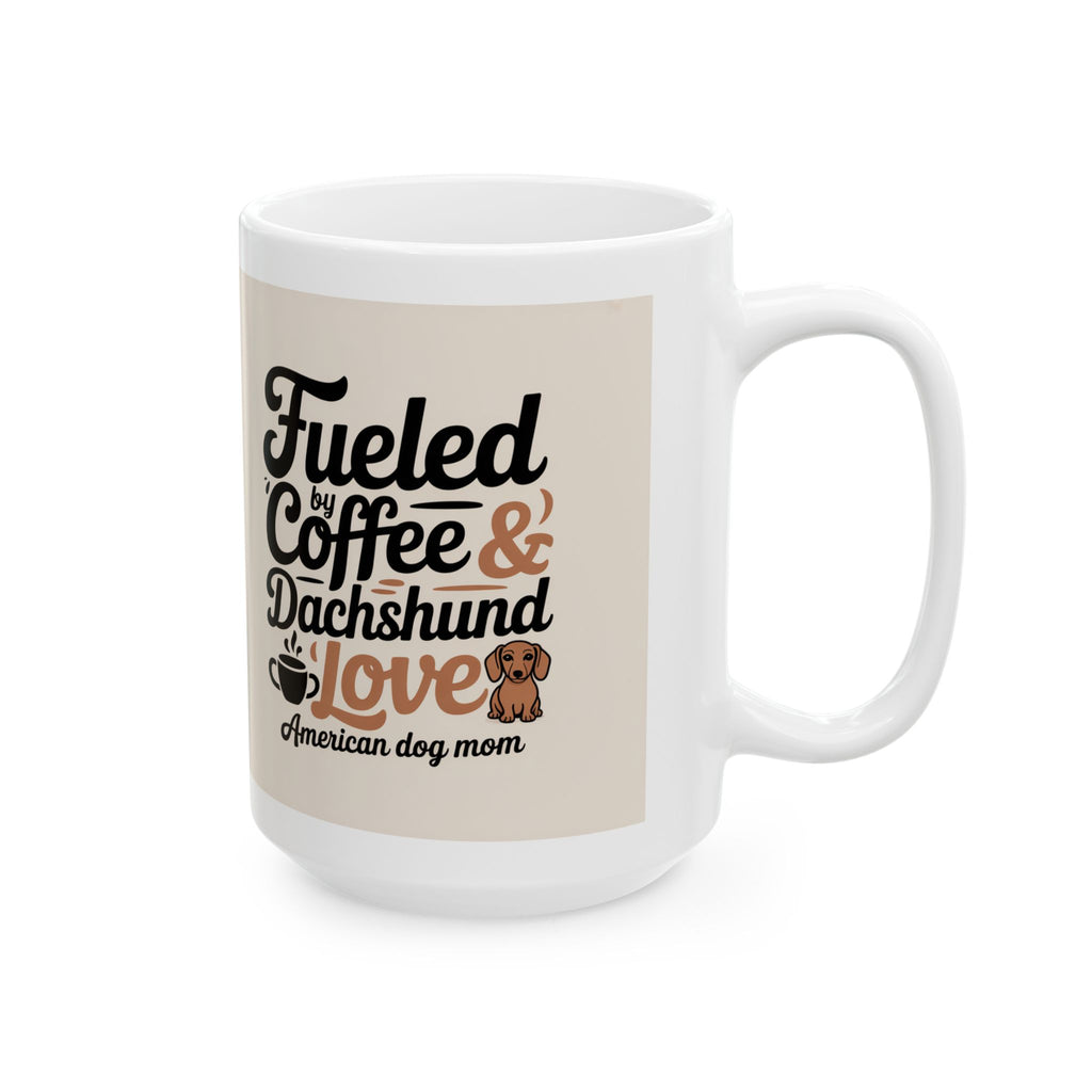Dachshund Lover Coffee Mug – “Fueled by Coffee & Dachshund Love” Ceramic Cup (11oz/15oz)