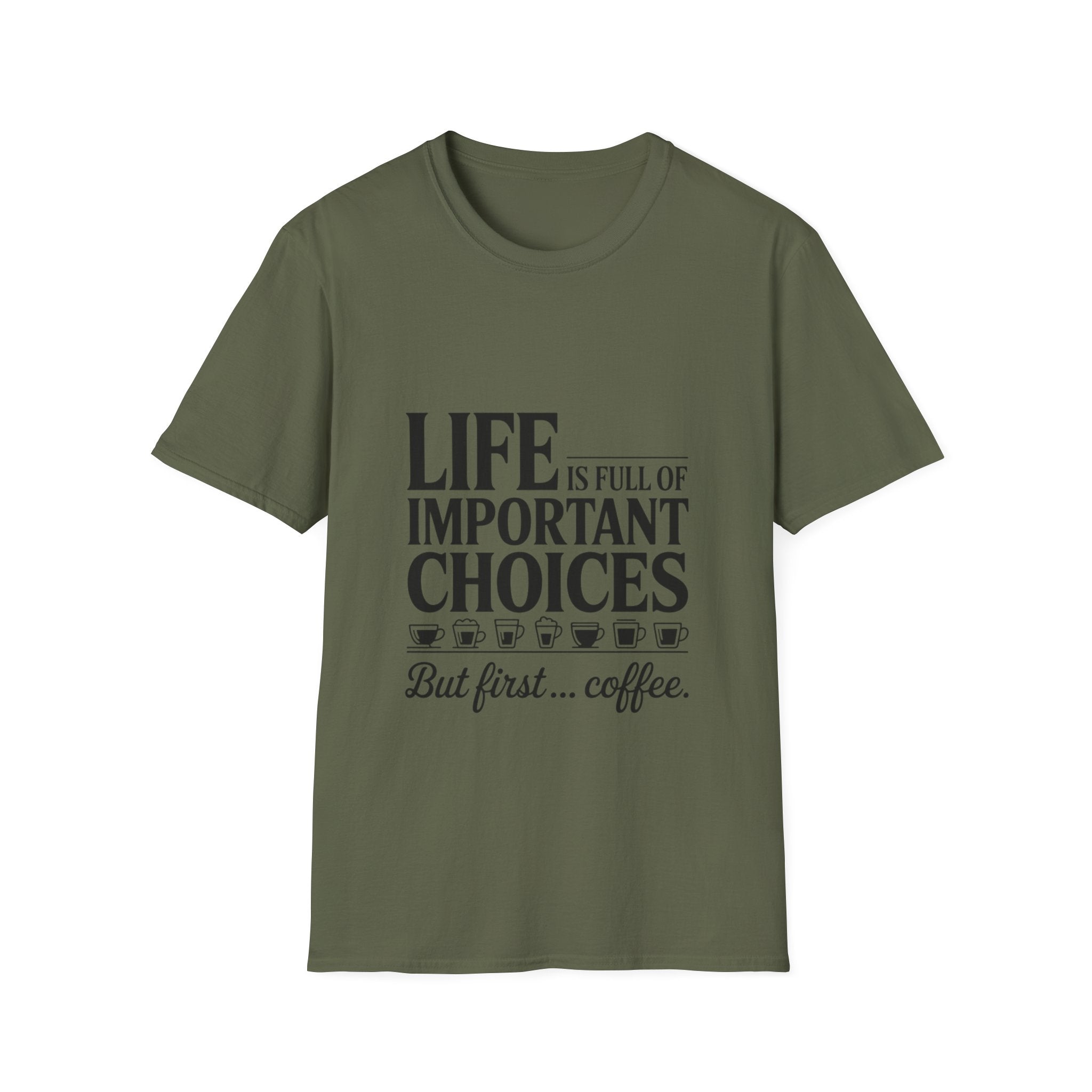 Coffee T-Shirt — "Life Is Full of Important Choices But First... Coffee"
