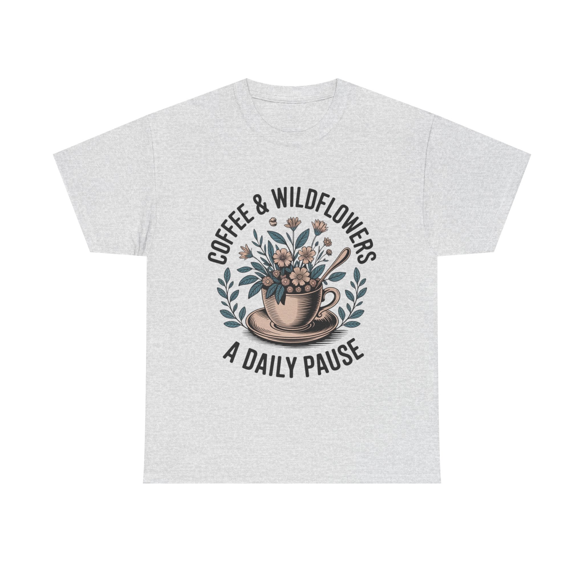 Coffee & Wildflowers Tee — “A Daily Pause” Floral Coffee Shirt