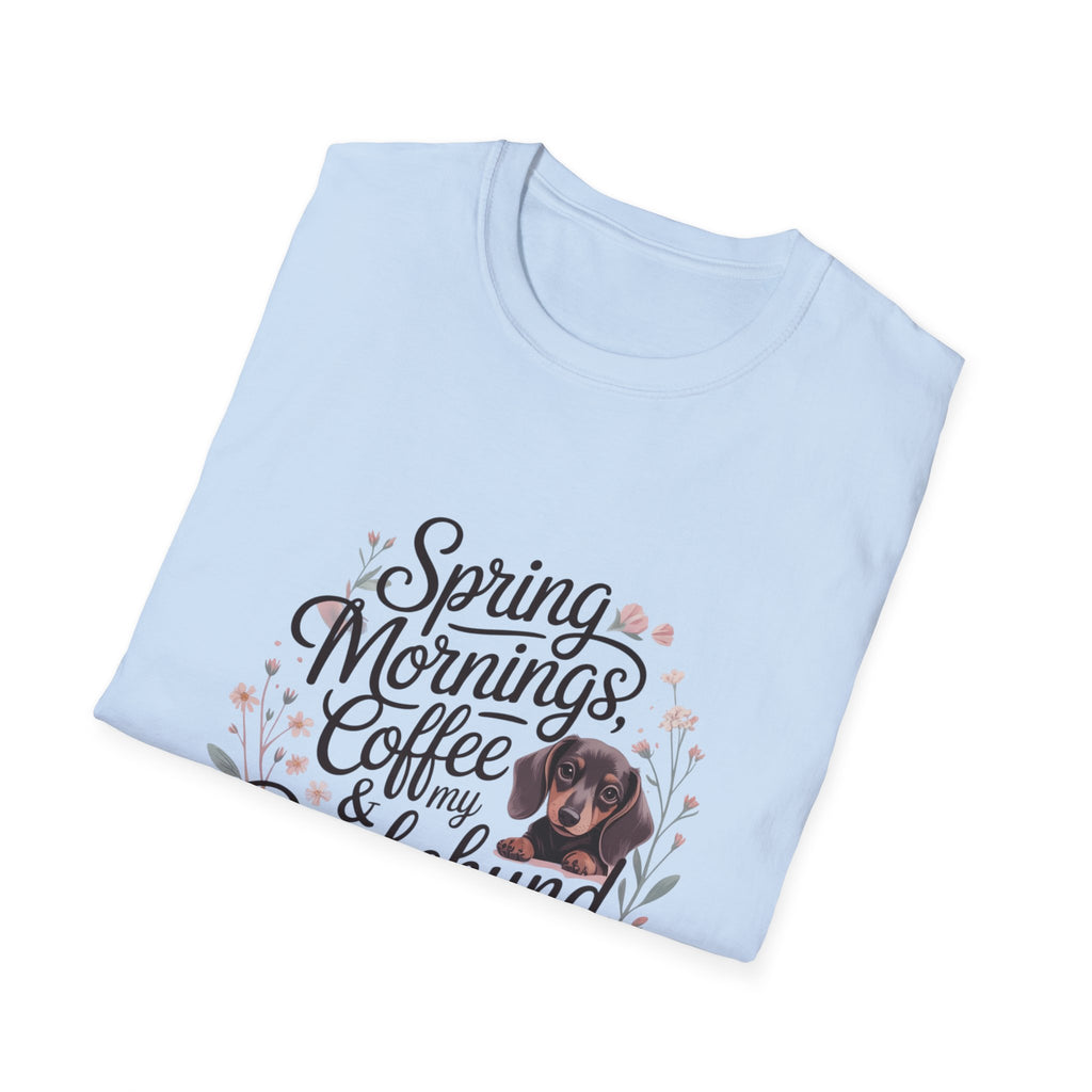 Spring Mornings, Coffee & My Dachshund T-Shirt