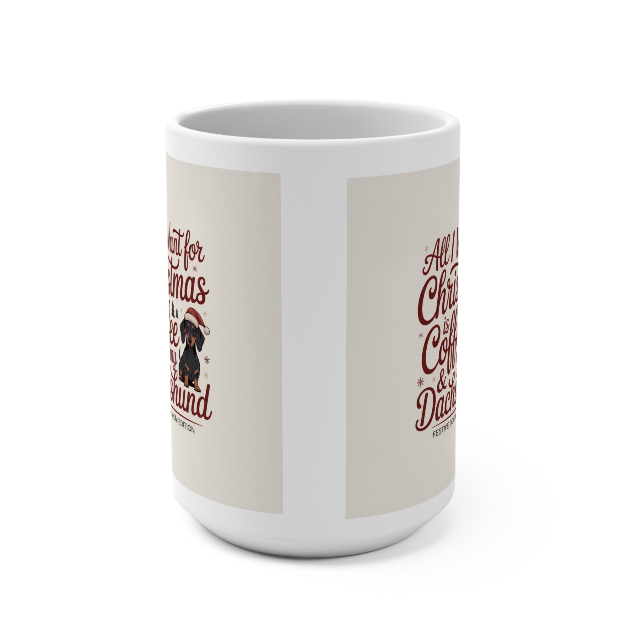All I Want For Christmas Is Coffee & My Dachshund Mug — 15oz Holiday Dog Lover Gift