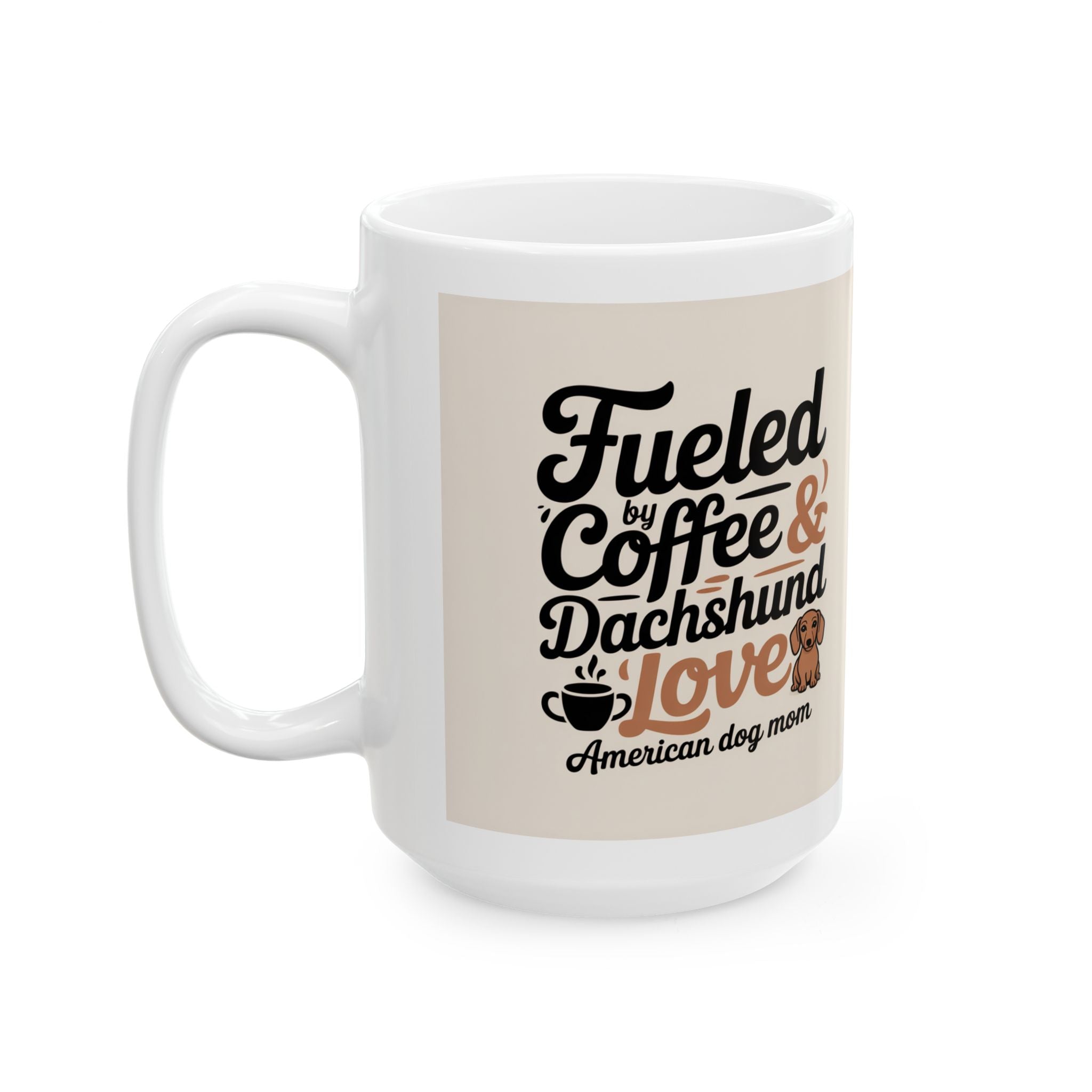 Dachshund Lover Coffee Mug – “Fueled by Coffee & Dachshund Love” Ceramic Cup (11oz/15oz)