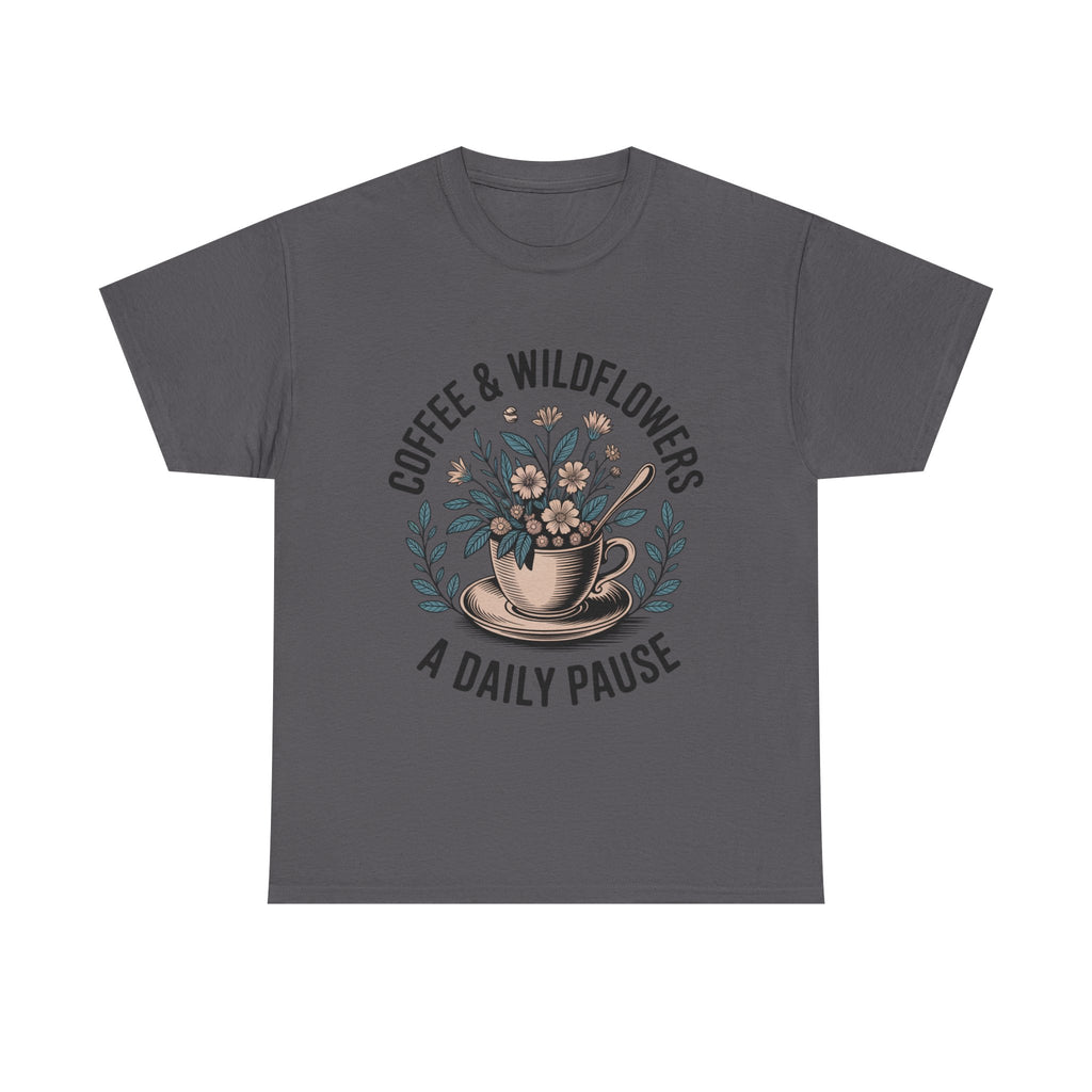 Coffee & Wildflowers Tee — “A Daily Pause” Floral Coffee Shirt