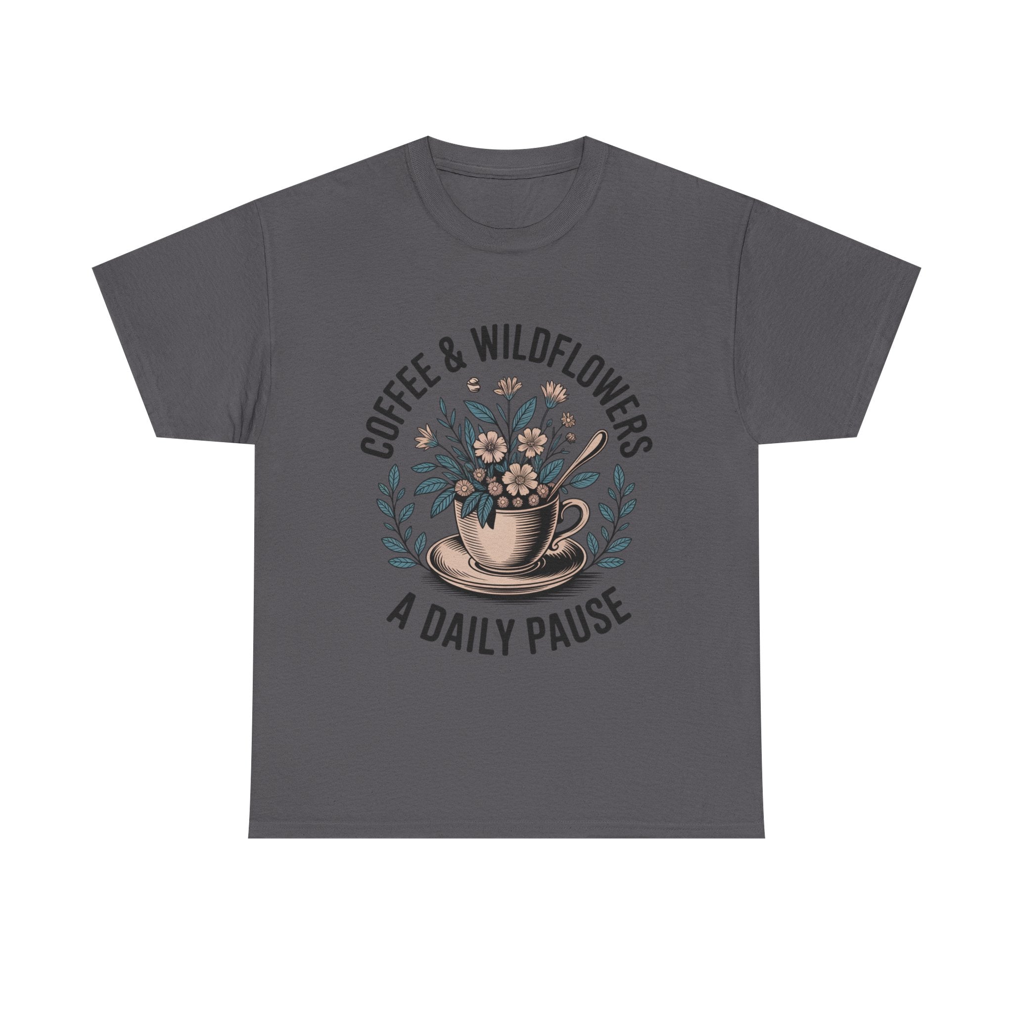 Coffee & Wildflowers Tee — “A Daily Pause” Floral Coffee Shirt